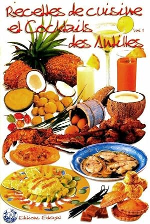 Recettes de cuisine et cocktails des Antilles Tome I - Collectif