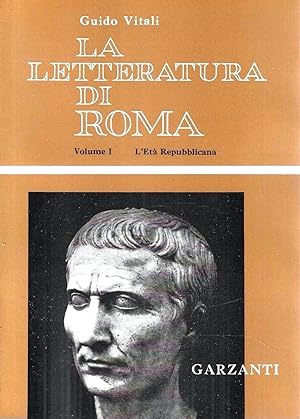 La letteratura di Roma (2 volumi) Vol. I : L'Età Repubblicana - Vol. II : L'Età Imperiale
