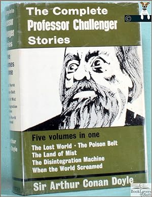 The Complete Professor Challenger Stories: Five Volumes in One