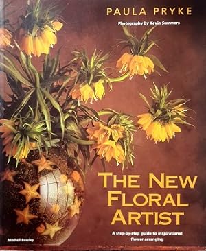 The New Floral Artist: A Step By Step Guide To Inspirational Flower Arranging
