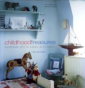 Childhood Treasures: Hand Made Gifts For Babies And Children