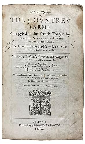 Maison Rustique, or the Covntrey Farme. Compyled in the French Tongue by Charles Stevens and John...
