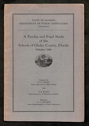 A Teacher and Pupil Study of the Schools of Glades County, Florida. October, 1928. [Moore Haven, ...
