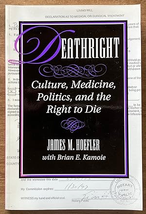 Deathright: Culture, Medicine, Politics, and the Right to Die