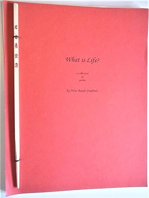 What Is Life? A Collection of Poems (New Roads High School Limited Edition #18 of 22 Copies)