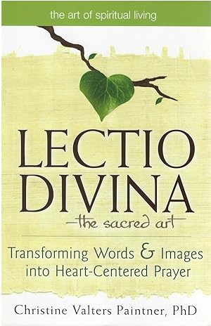 Lectio Divina -- The Sacred Art: Transforming Words and Images into Heart-Centered Prayer