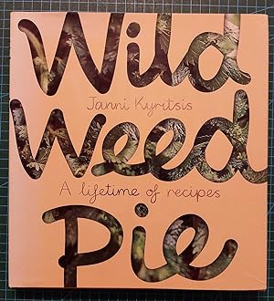 WILD WEED PIE A Lifetime of Recipes
