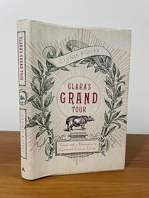 Clara's Grand Tour : Travels with a Rhinoceros in Eighteenth-Century Europe