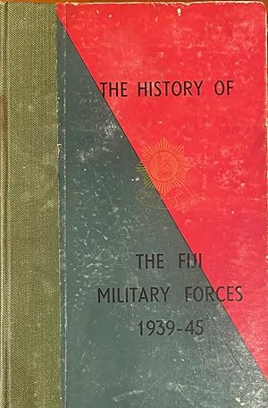 The History of The Fiji Military Forces 1939-1945.