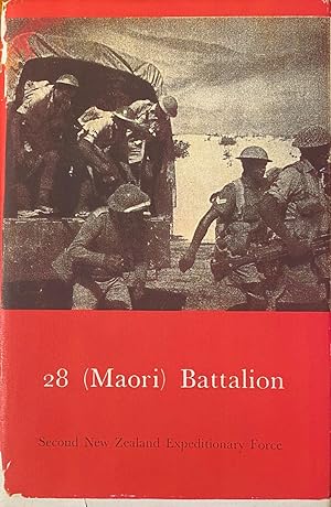 28 (Maori) Battalion. Official History of New Zealand in the Second World War 1939-1945