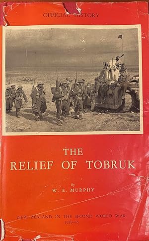 Official History of New Zealand in the Second World War 1939-45. The Relief of Tobruk