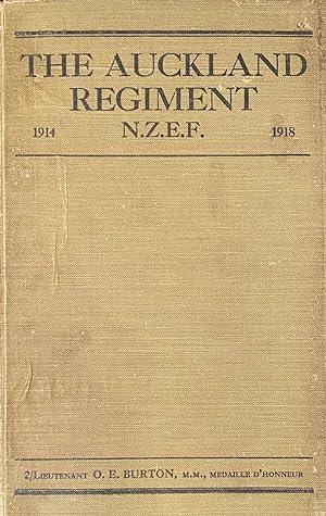 The Auckland Regiment. Being an Account of the Doings on Active Service of the First, Second and ...