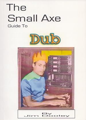 The Small Axe Guide to Dub