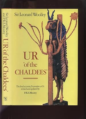 Ur "of the Chaldees" The Final Account, Excavations at Ur, Revised and Updated
