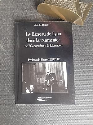 Le Barreau de Lyon dans la tourmente : de l'Occupation à la Libération