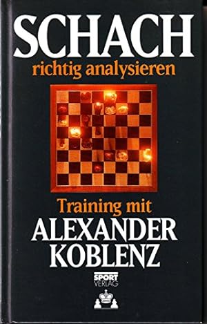 Schach richtig analysieren : Training mit Alexander Koblenz