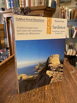 Sardinien : Geschichte Kultur Landschaft : Entdeckungsreisen auf einer der schönsten Inseln im Mi...