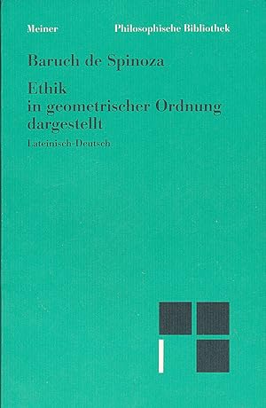 Ethik, in geometrischer Ordnung dargestellt : Lateinisch-Deutsch
