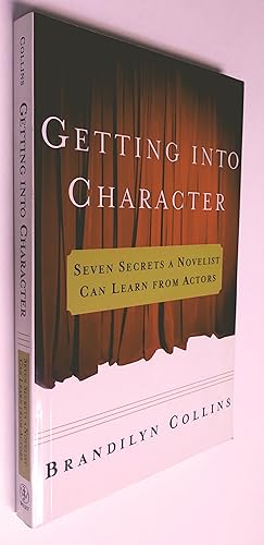 Getting Into Character: Seven Secrets A Novelist Can Learn From Actors