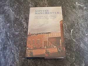 Moving Manchester - Aspects Of The History Of Transport In The City And Region Since 1700