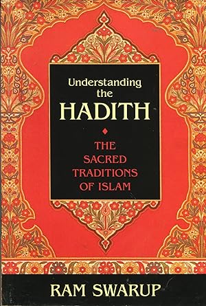 Understanding the Hadith; the sacred traditions of Islam