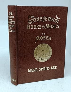 The Sixth & Seventh Books of Moses: The Mystery of All Mysteries