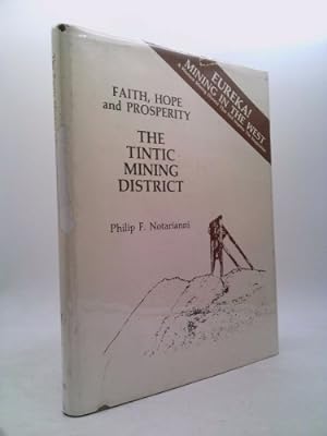 Faith, Hope and Prosperity - the Tintic Mining District (Tintic Utah)