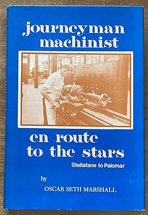 Journeyman Machinist En Route to the Stars: Stellafane to Palomar : the autobiography of Oscar Se...