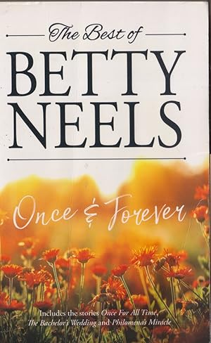 The Best of Betty Neels Once and Forever : Containing : Once for All Time; The Bachelors Wedding;...
