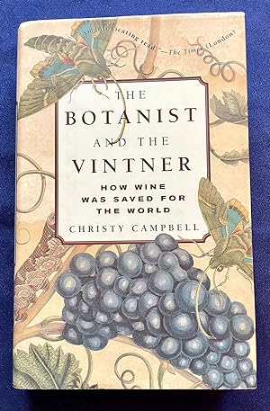 THE BOTANIST AND THE VINTNER:; How Wine Was Saved for the World