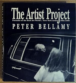 The Artist Project Portraits of the Real Art World / New York Artists 1981-1990