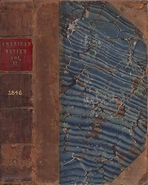 The American Review: A Whig Journal of Politics, Literature, Art and Science. Vol. III 1846