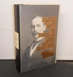 Journey to the Abyss The Diaries of Count Harry Kessler1880-1918, Edited and Translated by Laird ...