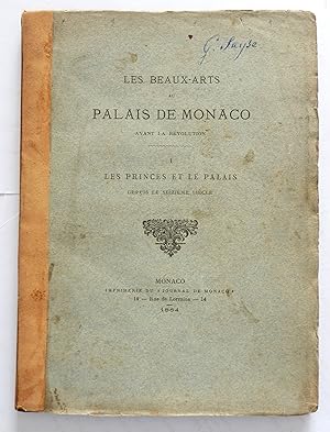 Les Beaux-arts au Palais de Monaco avant la Révolution. I. les Princes et le Palais depuis le sei...