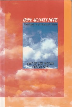 Hope Against Hope: Writings on Ecological Crisis