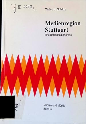 Medienregion Stuttgart : eine Bestandsaufnahme. Medien und Märkte ; Bd. 4