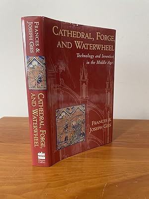 Cathedral, Forge, and Waterwheel Technology and Invention in the Middle Ages