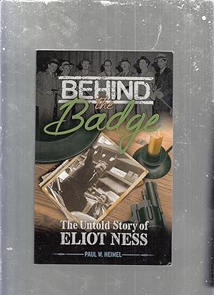 Behind The Badge: The Ubtold Story of Eliot Ness (signed by the author)