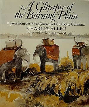 A Glimpse of the Burning Plain: Leaves from the Indian Journals of Charlotte Canning.