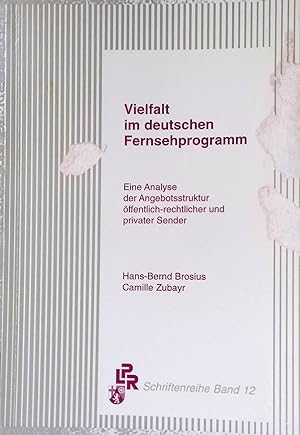 Vielfalt im deutschen Fernsehprogramm : e. Analyse der Angebotsstruktur öffentlich-rechtlicher un...