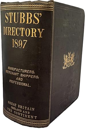 Stubbs' Directory (Almanac D'Addresses, Stubbs). Manufacturers, Merchant Shippers and Professiona...