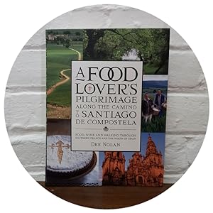 A Food Lover's Pilgrimage Along The Camino To Santiago De Compostela [1st softcover]