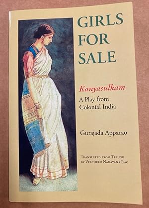 Girls for Sale. Kanyasulkam. A Play from Colonial India.