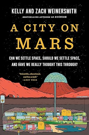 A City on Mars: Can We Settle Space, Should We Settle Space, and Have We Really Thought it through?