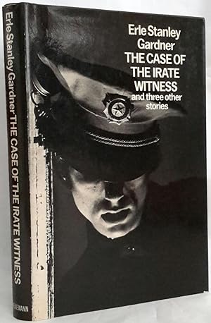 The Case of the Irate Witness. FIRST UK EDITION.