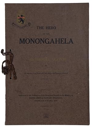 The Hero of the Monongahela: Historical Sketch. Published for the Dedication of the Monument Erec...
