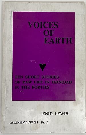 Voices of Earth: Ten Short Stories of Raw Life in Trinidad in the Forties