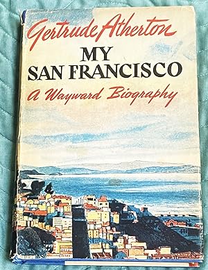 My San Francisco, A Wayward Biography
