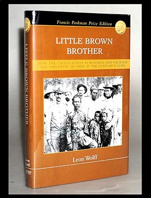 Little Brown Brother: How the United States Purchased and Pacified the Philippine Islands at the ...