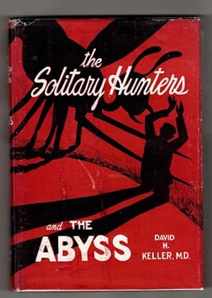 The Solitary Hunters; The Abyss by David H. Keller (First Edition) Signed